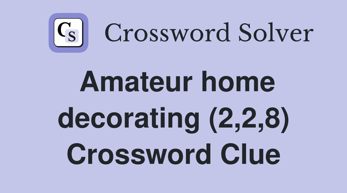 Amateur home decorating (2,2,8) Crossword Clue