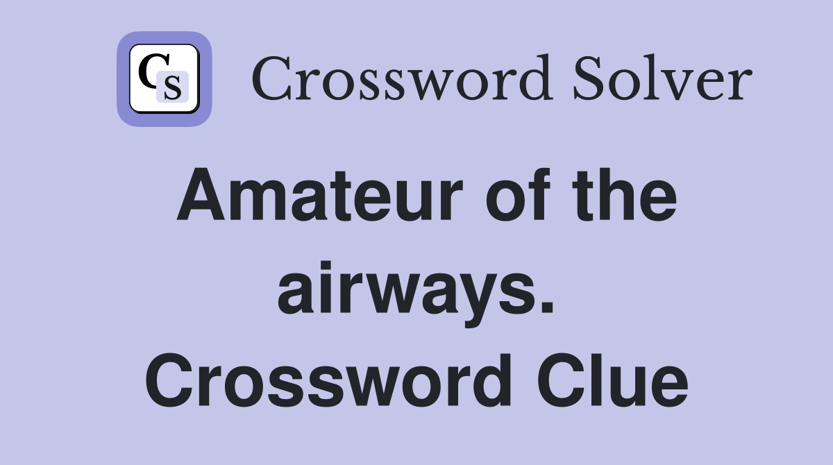 Amateur of the airways. Crossword Clue