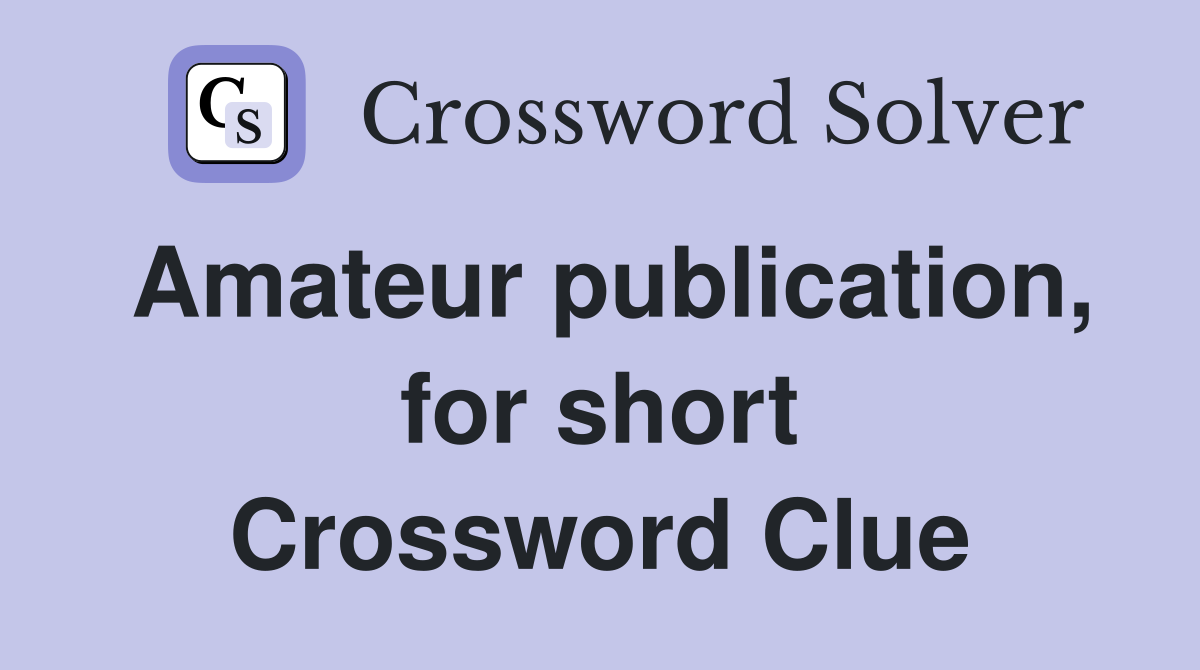 Amateur publication, for short Crossword Clue