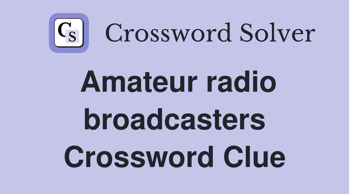 Amateur radio broadcasters Crossword Clue