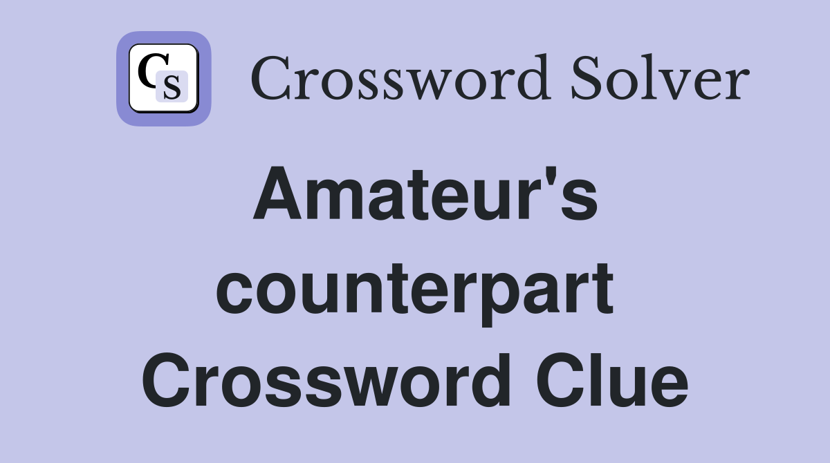Amateur's counterpart Crossword Clue