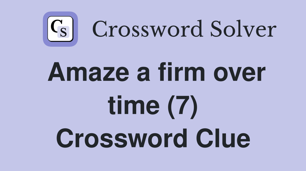 Amaze a firm over time (7) Crossword Clue