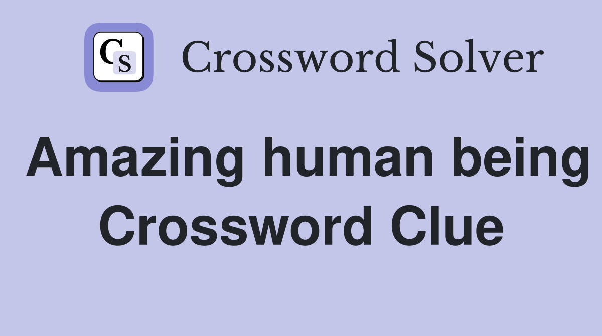 Amazing human being Crossword Clue