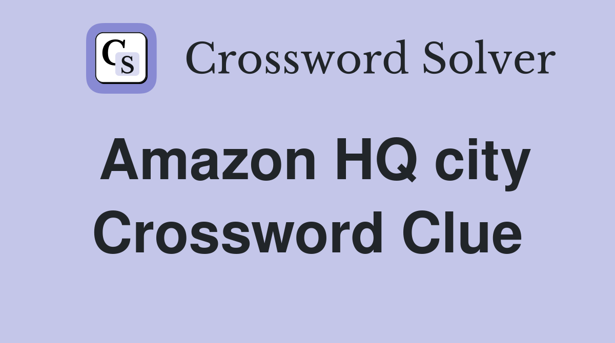 Amazon HQ city Crossword Clue