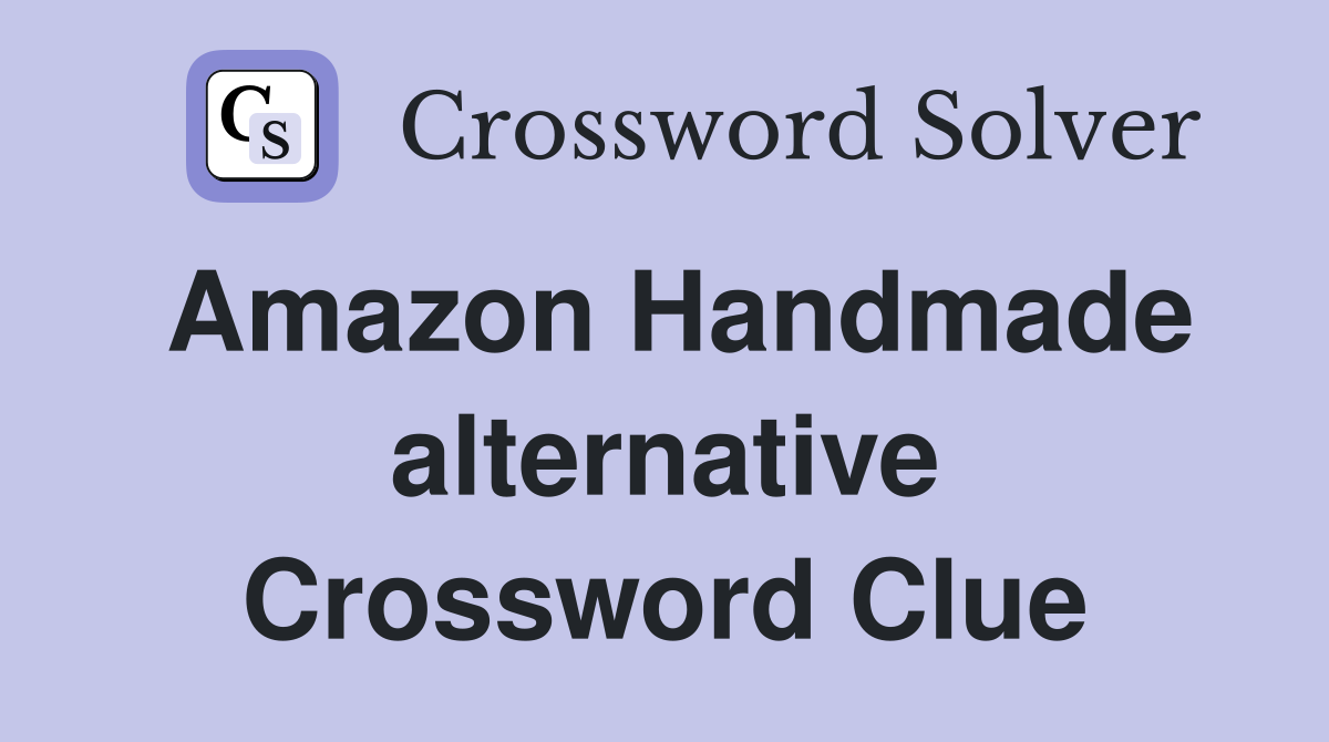Amazon Handmade alternative Crossword Clue