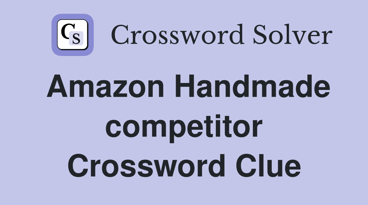 Amazon Handmade competitor Crossword Clue