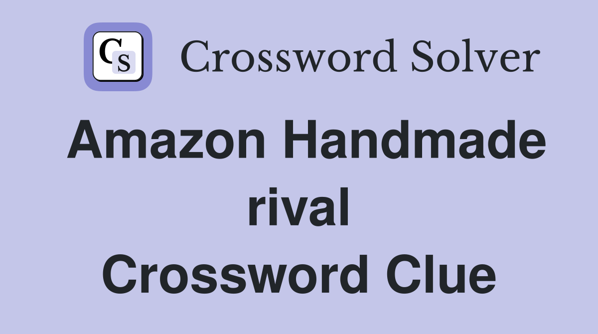 Amazon Handmade rival Crossword Clue