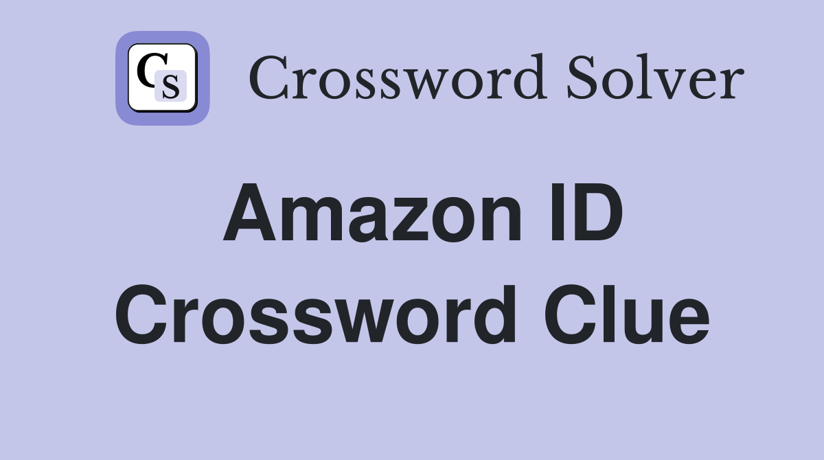 Amazon ID Crossword Clue