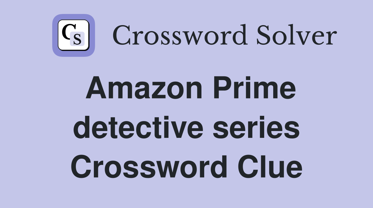 Amazon Prime detective series Crossword Clue