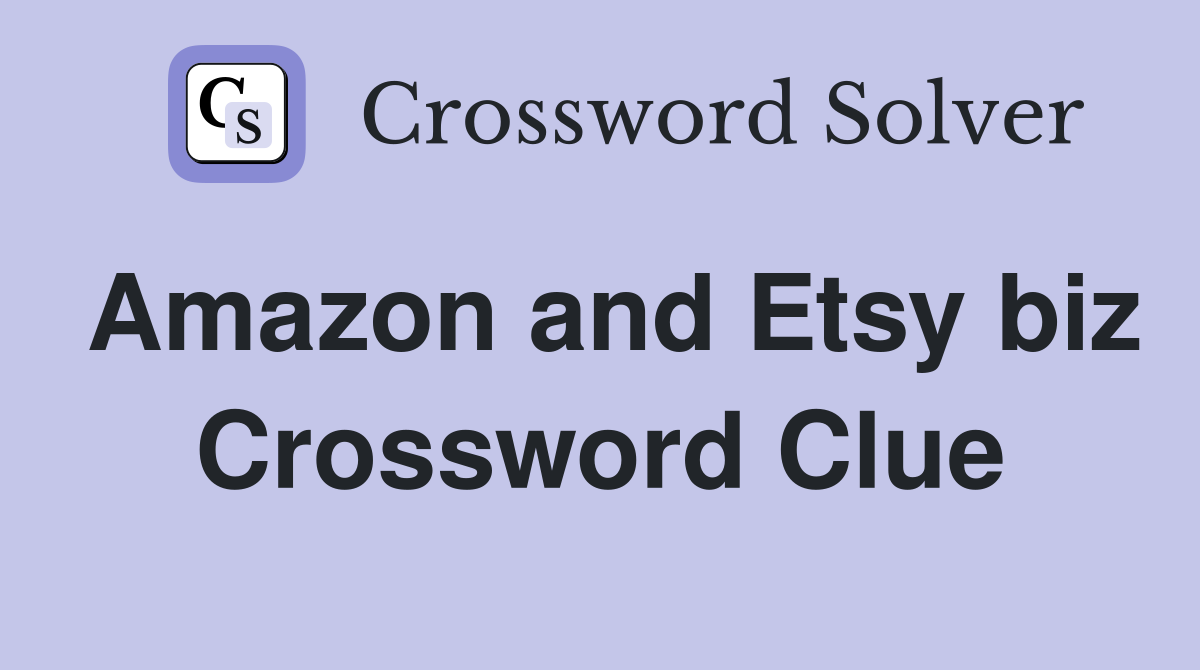 Amazon and Etsy biz Crossword Clue