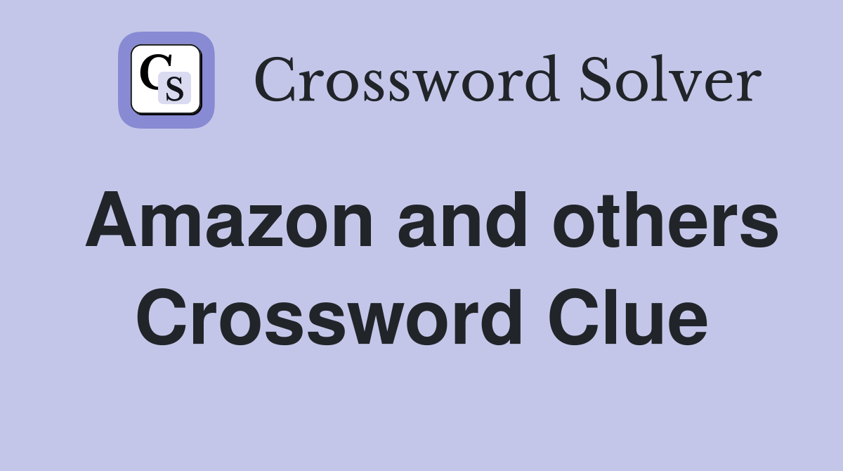Amazon and others Crossword Clue