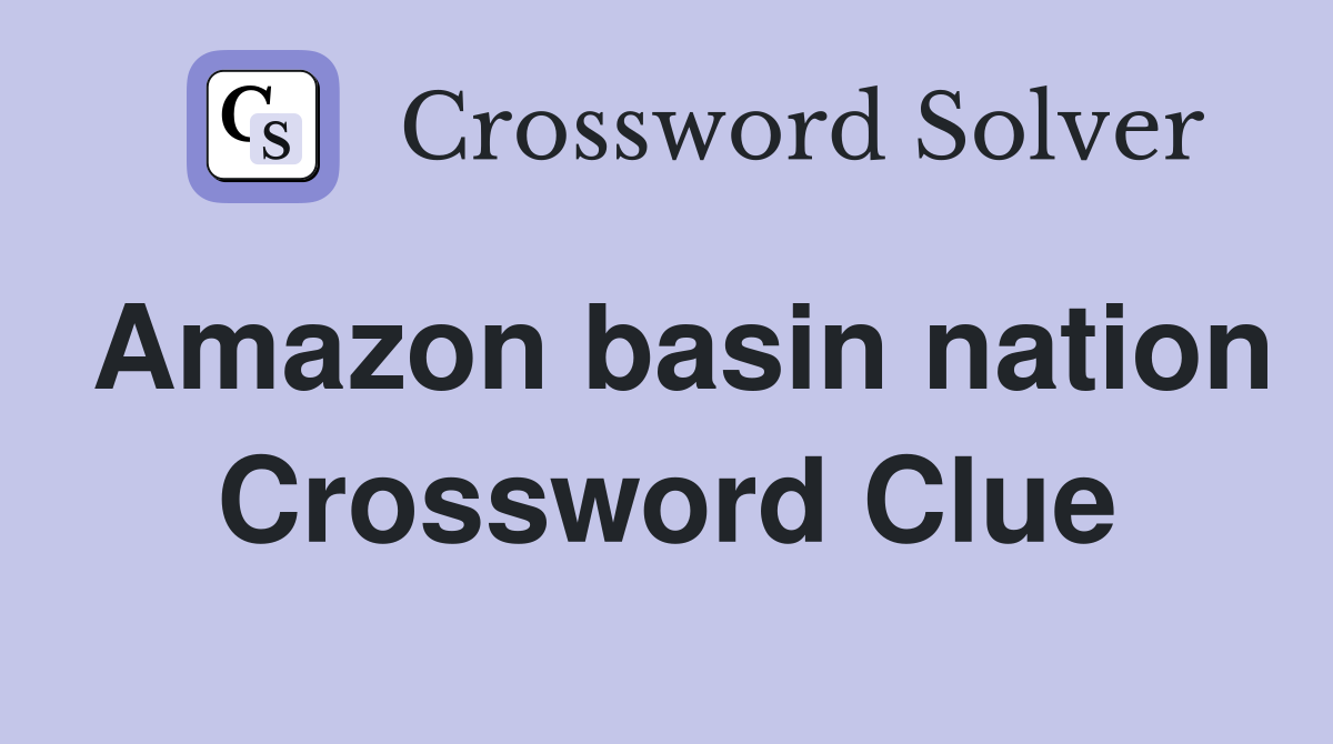Amazon basin nation Crossword Clue