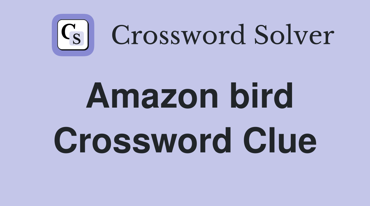 Amazon bird Crossword Clue