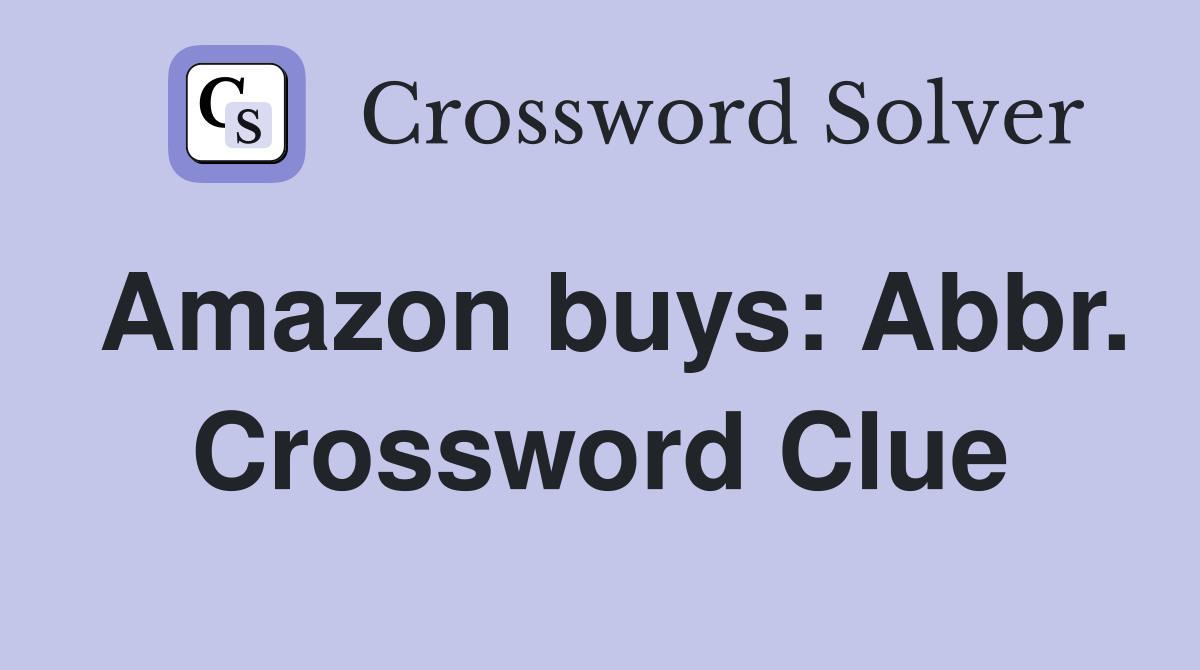 Amazon buys: Abbr. Crossword Clue
