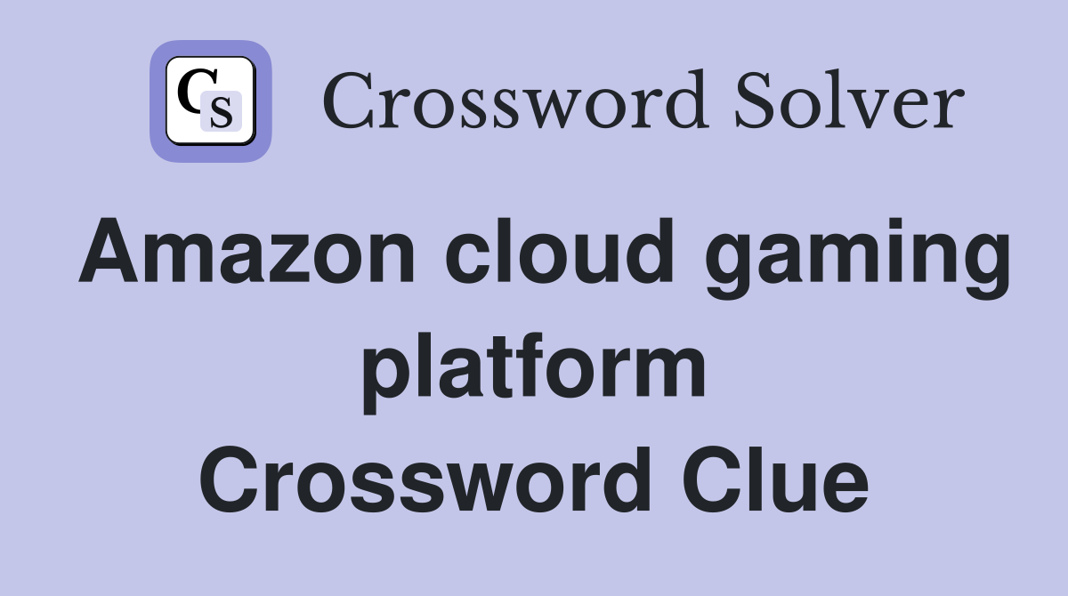 Amazon cloud gaming platform Crossword Clue