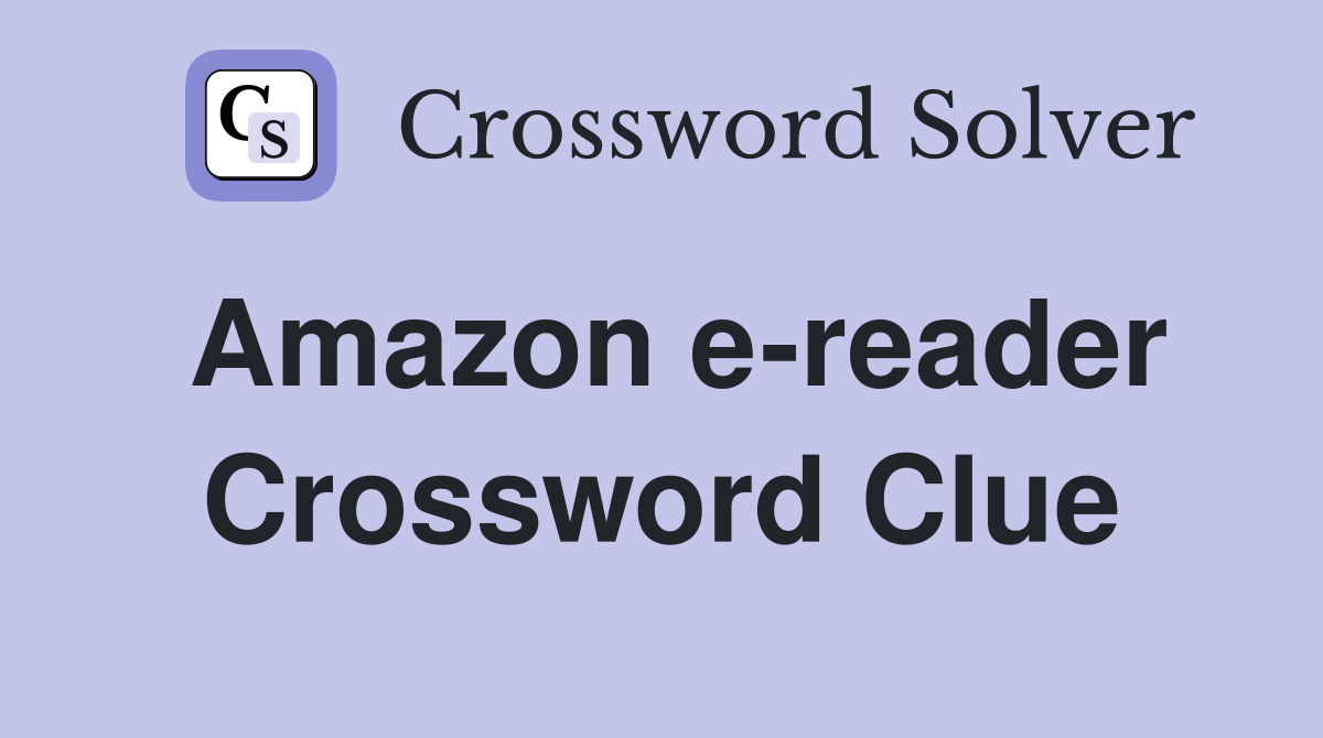 Amazon e-reader Crossword Clue