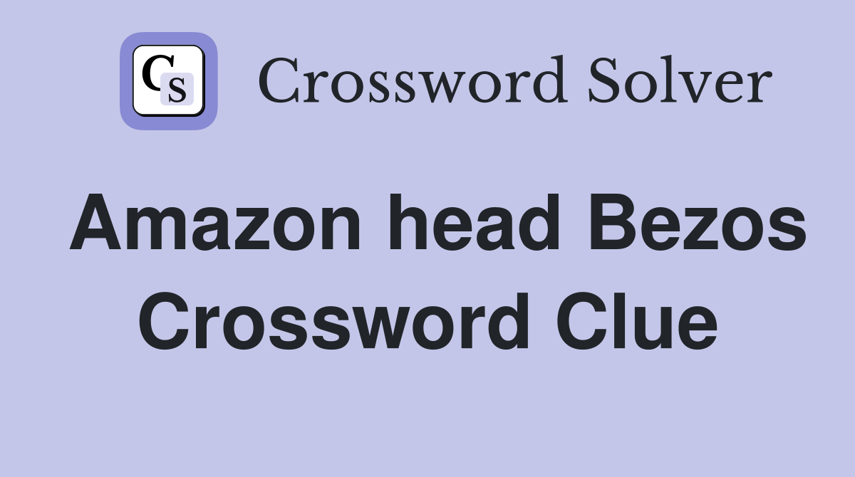 Amazon head Bezos Crossword Clue