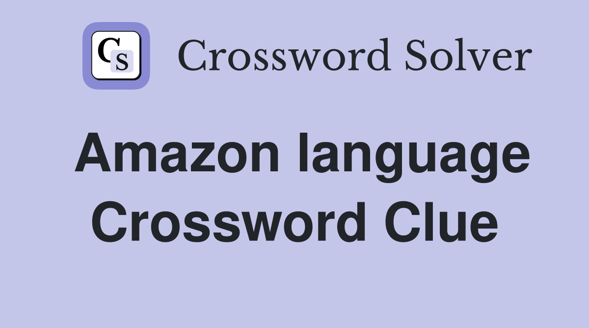 Amazon language Crossword Clue
