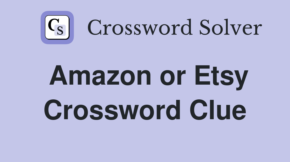 Amazon or Etsy Crossword Clue Answers Crossword Solver