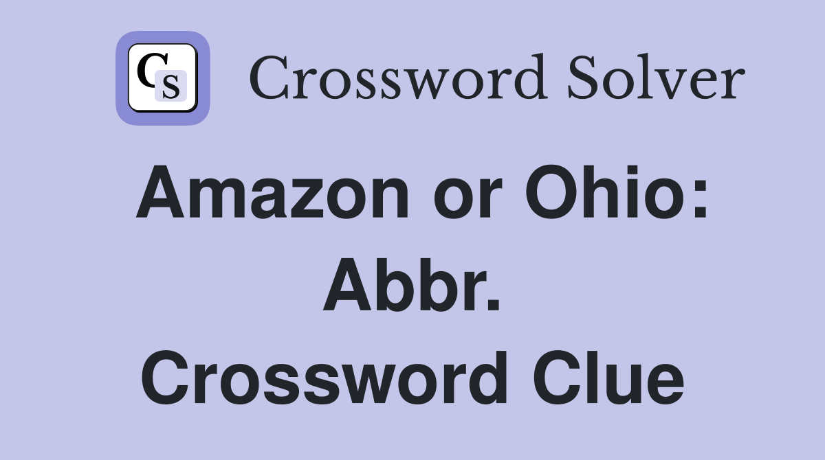 Amazon or Ohio: Abbr. Crossword Clue