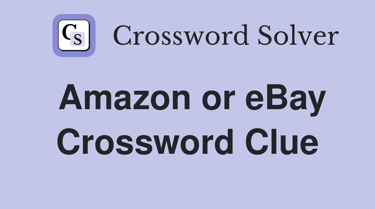 Amazon or eBay Crossword Clue