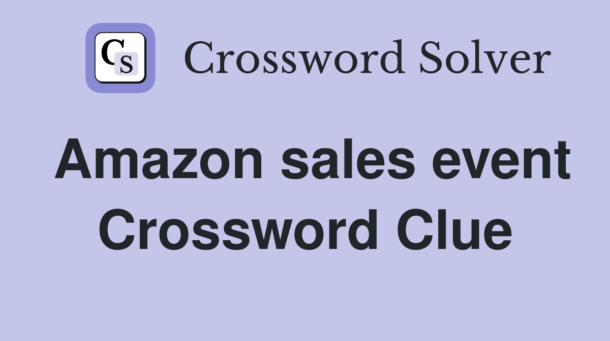 Amazon sales event Crossword Clue