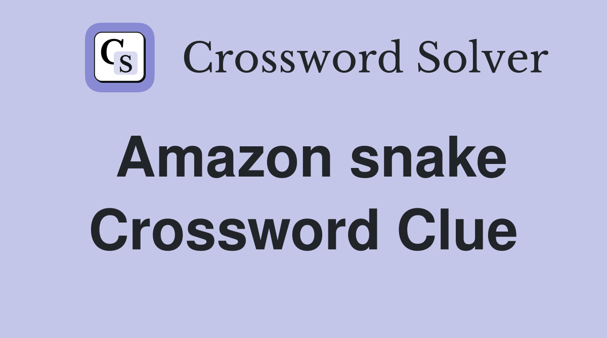 Amazon snake Crossword Clue