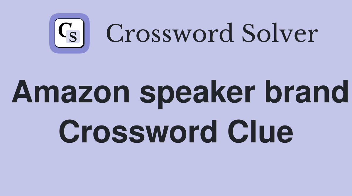 Amazon speaker brand Crossword Clue