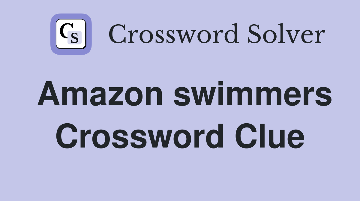Amazon swimmers Crossword Clue