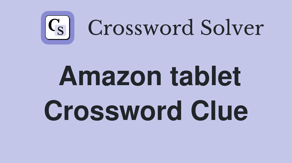 Amazon tablet Crossword Clue