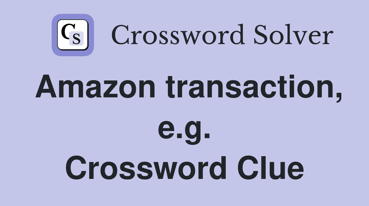 Amazon transaction, e.g. Crossword Clue