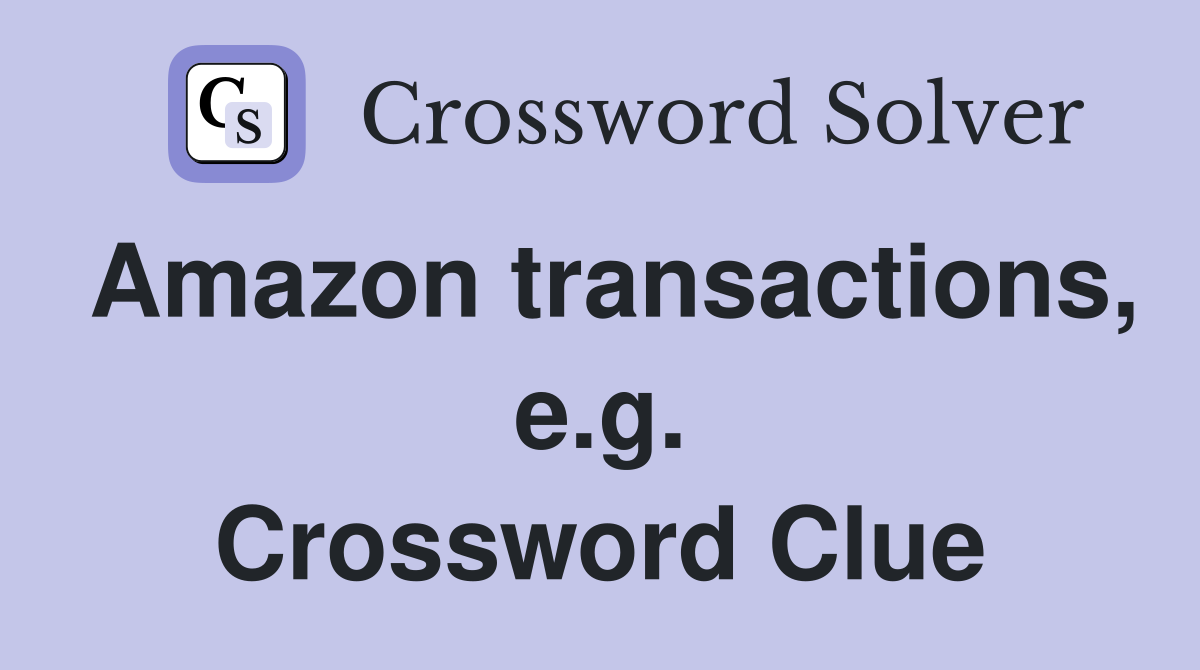 Amazon transactions, e.g. Crossword Clue