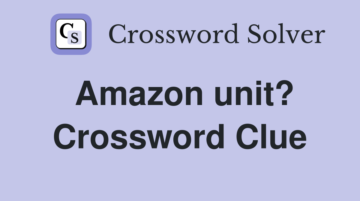 Amazon unit? Crossword Clue