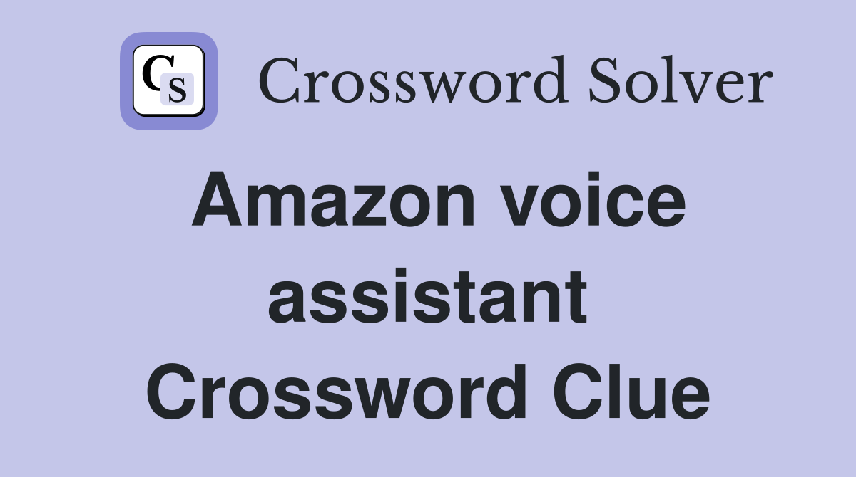 Amazon voice assistant Crossword Clue