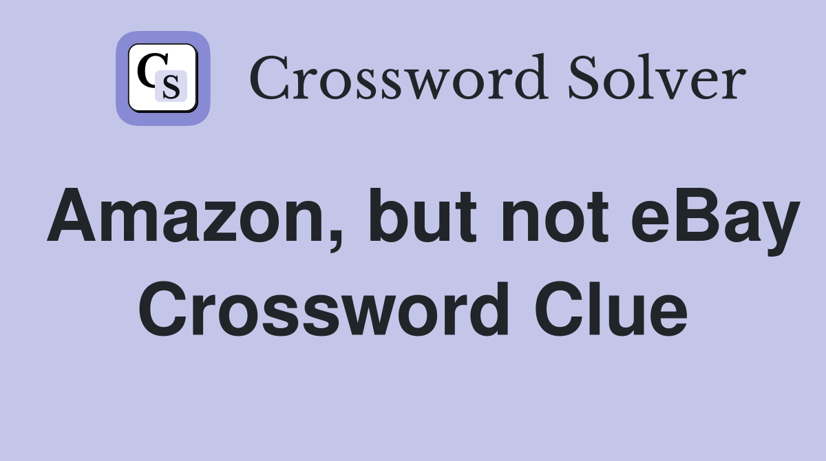 Amazon, but not eBay Crossword Clue