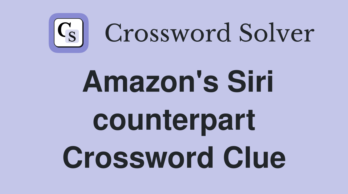 Amazon's Siri counterpart Crossword Clue