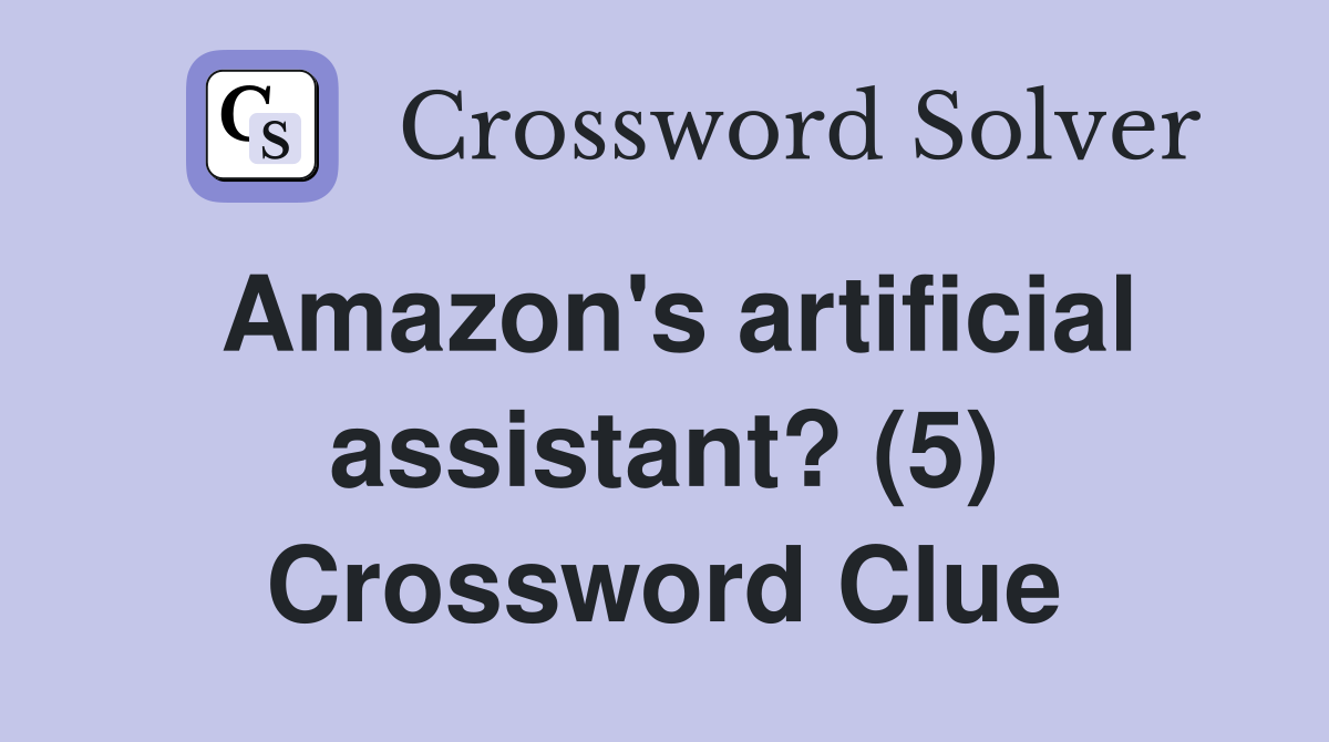 Amazon's artificial assistant? (5) Crossword Clue