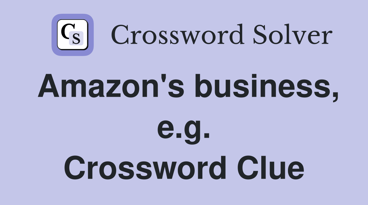 Amazon's business, e.g. Crossword Clue