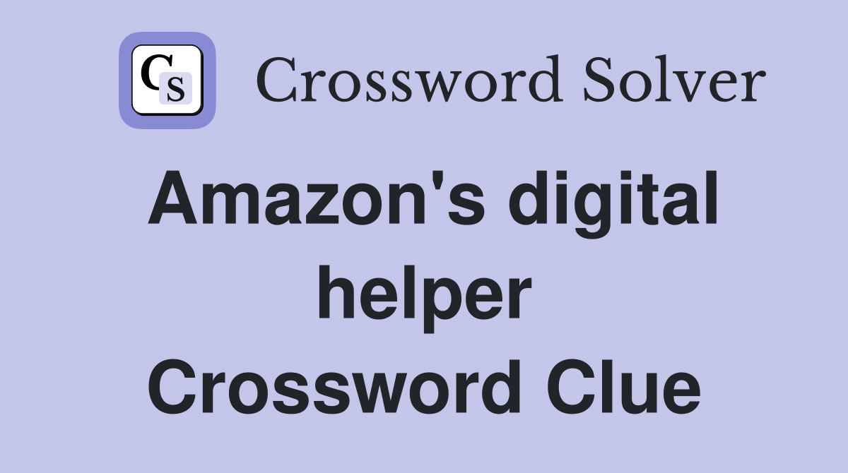 Amazon's digital helper Crossword Clue
