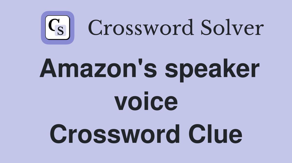 Amazon's speaker voice Crossword Clue
