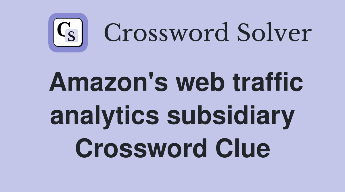 Amazon's web traffic analytics subsidiary Crossword Clue