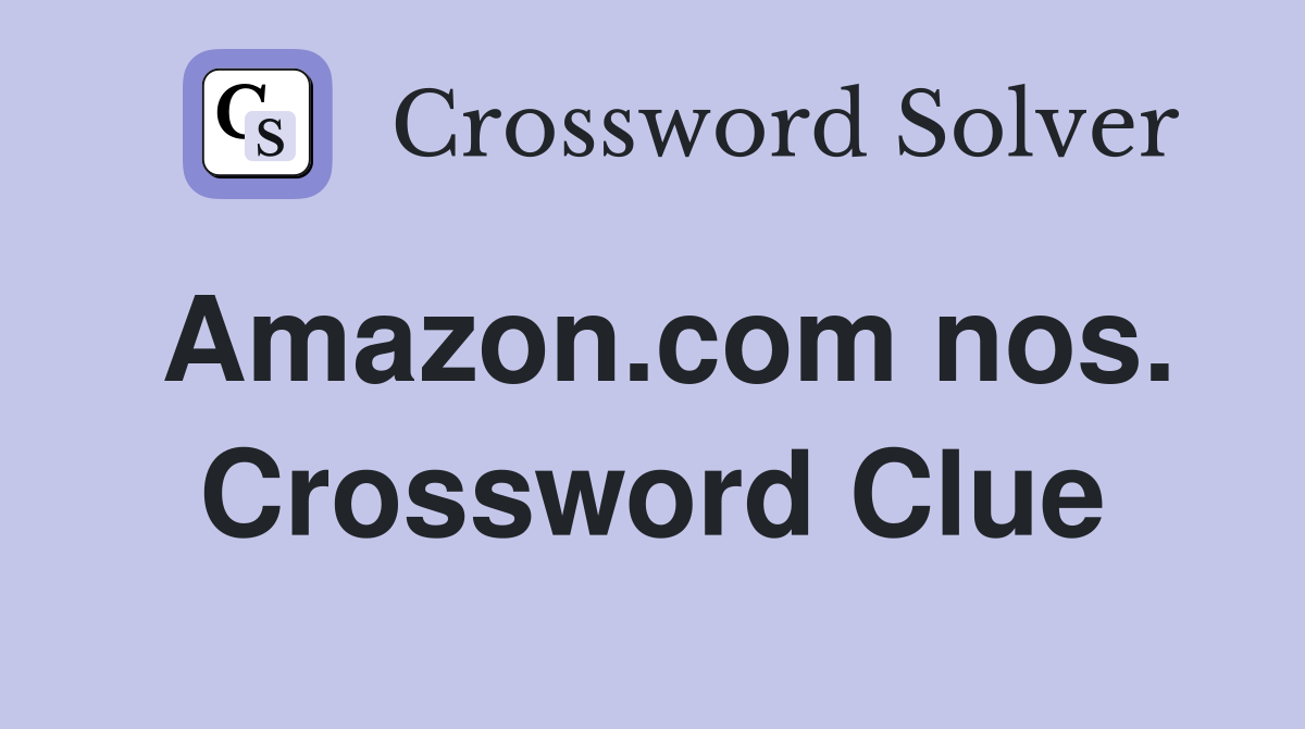 Amazon.com nos. Crossword Clue