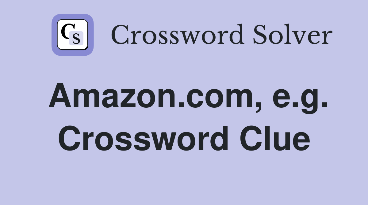 Amazon.com, e.g. Crossword Clue