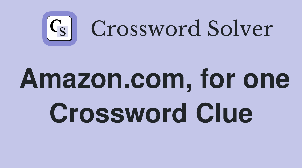 Amazon.com, for one Crossword Clue