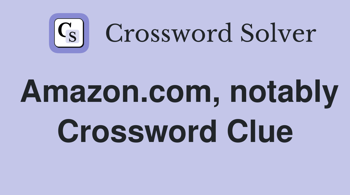 Amazon.com, notably Crossword Clue