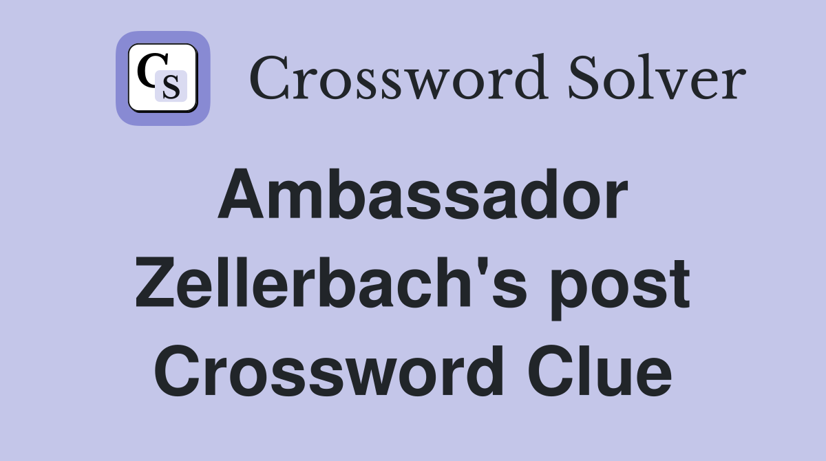 Ambassador Zellerbach #39 s post Crossword Clue Answers Crossword Solver
