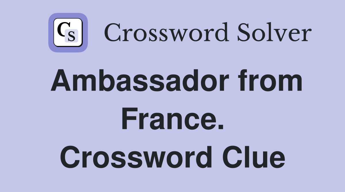 Ambassador from France. Crossword Clue