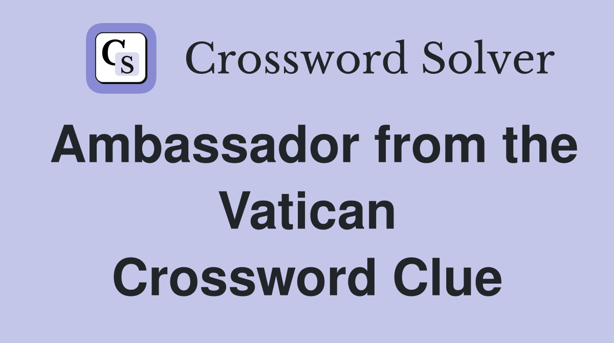 Ambassador from the Vatican Crossword Clue