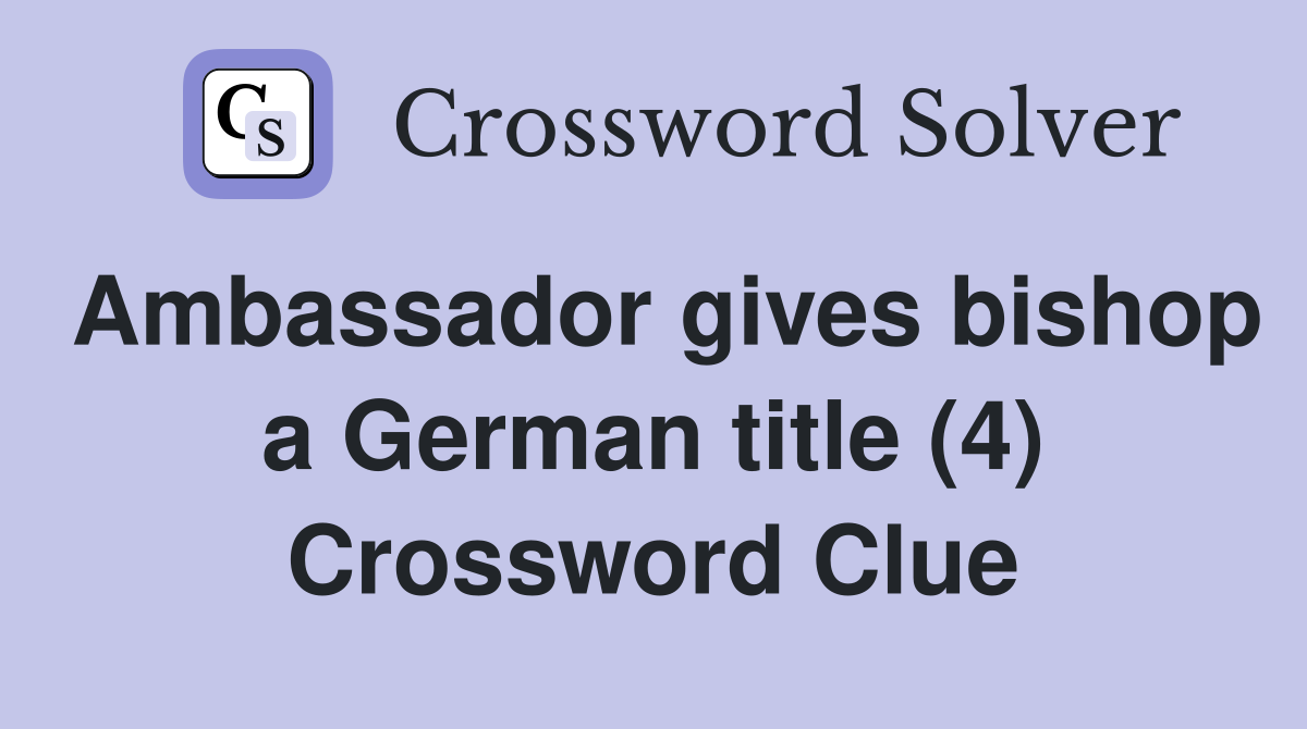 Ambassador gives bishop a German title (4) Crossword Clue