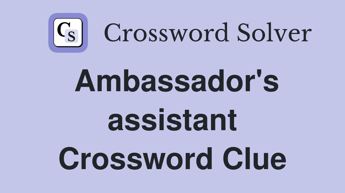 Ambassador's assistant Crossword Clue